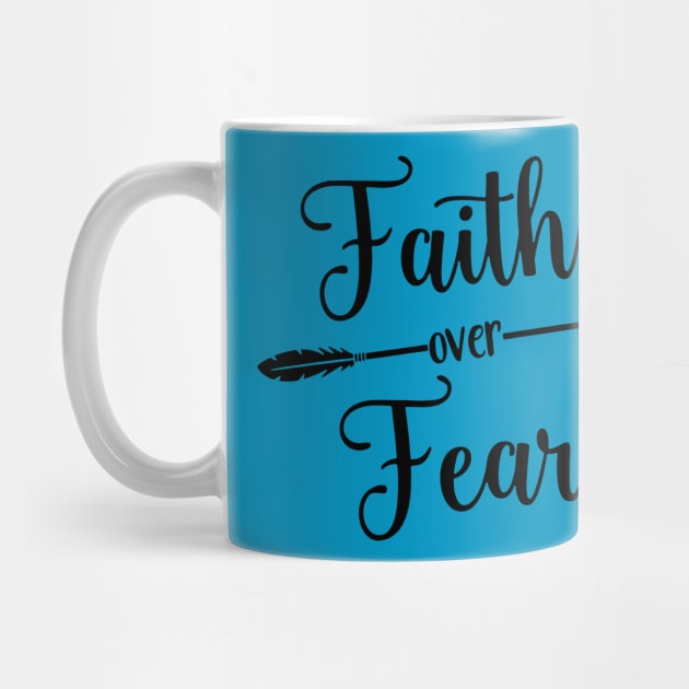 Faith over Fear!!! by idesign1